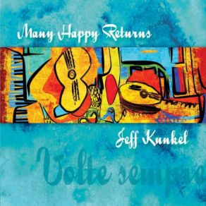 Download track Many Happy Returns Jeff Kunkel