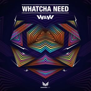 Download track Whatcha Need (Extended Mix) W&W