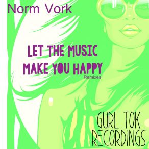 Download track Let The Music Make You Happy (ATL Version) Norm Vork