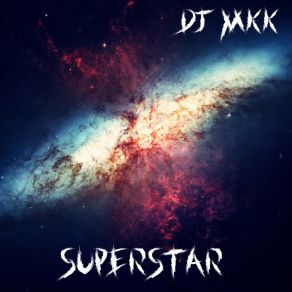 Download track Superstar (Radio) DJ MKK