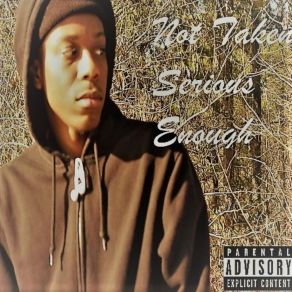 Download track Not Taken Serious Enough Yung B Da Truth