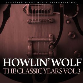 Download track I Better Go Now Howlin' Wolf