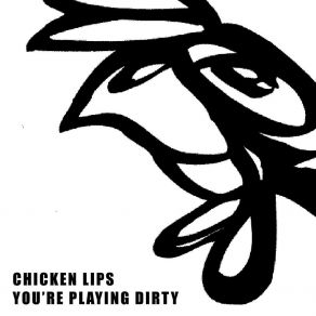 Download track You're Playing Dirty (Original) Chicken Lips