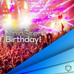 Download track Birthday! Extended Mix NinjaSiren