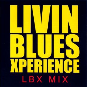 Download track I Just Wanna Make Love 2 U Livin Blues Xperience