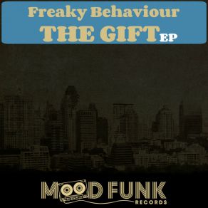 Download track The Gift Original Mix Freaky Behaviour