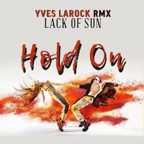 Download track Hold On (Yves Larock RMX Extended) Lack Of Sun