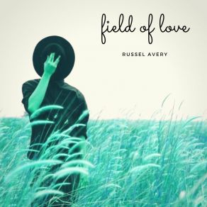 Download track Field Of Love Russel Avery