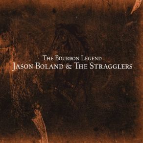 Download track The Bourbon Legend Jason Boland & The Stragglers