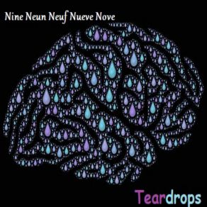 Download track Teardrops Nine Neun Neuf Nueve Nove