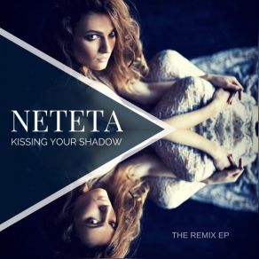 Download track Kissing Your Shadow (MBNN Remix) Neteta