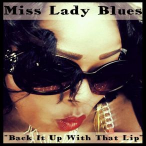 Download track Back It Up With That Lip Miss Lady Blues