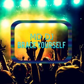 Download track Brace Yourself (Original Mix) MD. DJ