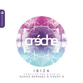 Download track Creche Ibiza (Mixed & Compiled By Alexis Raphael) [Continuous Mix] Alexis Raphael