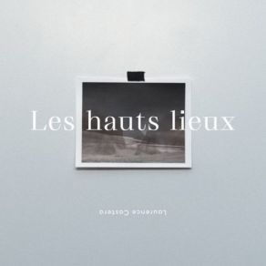 Download track Les Hauts Lieux Laurence Castera