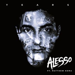 Download track Years (Vocal Extended Mix) Matthew Koma, Alesso