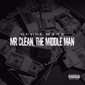 Download track Mr Clean The Middle Man (Intro) Gucci Mane