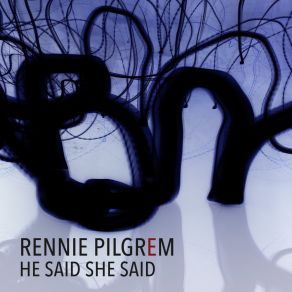 Download track He Said She Said Rennie Pilgrem