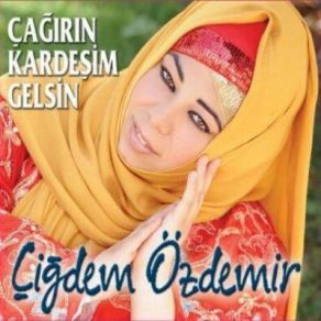 Download track Çağırın Kardeşim Gelsin Çiğdem Özdemir