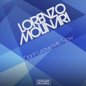 Download track Don't Leave Me Now (Extended Mix) Lorenzo Molinari