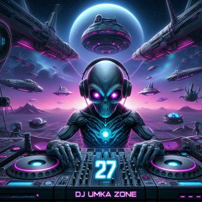 Download track Zone 27 Part 22 DJ Umka