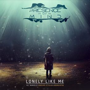 Download track Lonely Like Me (Single Edit) Presence | Of | Mind