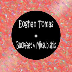 Download track Buckfast & Mitsubishis Eoghan Tomas