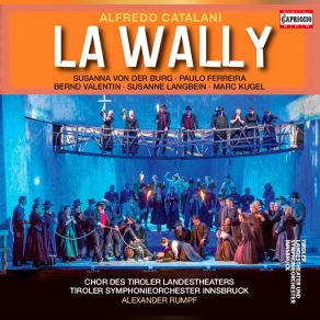 Download track La Wally, Act IV: Act IV: Wally! Wally! (Hagenbach, Wally) Innsbruck Symphony Orchestra, Alexander Rumpf, Bernd Valentin, Tiroler Landestheater Chorus