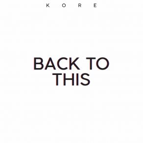 Download track K. O. R. E. Kore