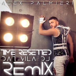 Download track Time Resetted (Dat Vila DJ Remix) Alex Palmieri