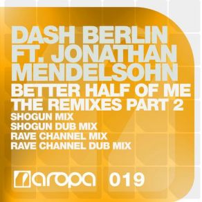 Download track Better Half Of Me (Shogun Remix) Dash Berlin, Jonathan Mendelsohn