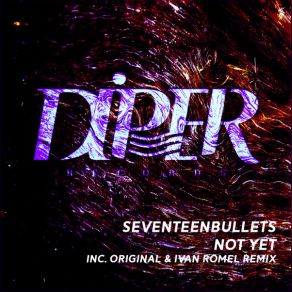 Download track Not Yet (Ivan Romel Remix) Seventeenbullets