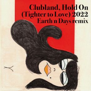 Download track Hold On (Tighter To Love) 2022 (Earth N Days Remix Edit) ClublandEarth N Days