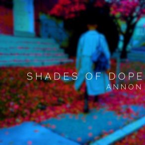 Download track Shades Of Dope Annon