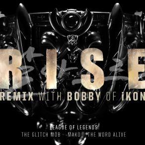 Download track RISE (Remix) Bobby Bare, Mako, The Glitch Mob, The Word Alive, League Of Legends