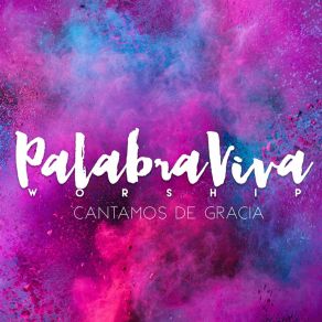 Download track Cantamos De Gracia Palabra Viva Worship