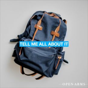 Download track Tell Me All About It Open Arms