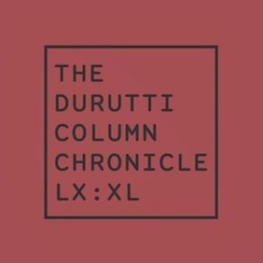 Download track The Changes Go Up And The Chan The Durutti Column