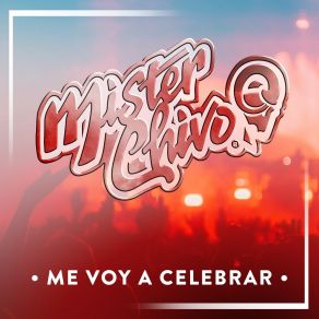 Download track Me Voy A Celebrar Mister Chivo