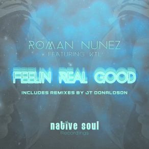 Download track Feelin' Real Good (JT Donaldson ALT Dub Mix) Roman NunezJT Donaldson, KTL