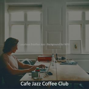 Download track Spacious Moods For Remote Work Cafe Jazz Coffee Club