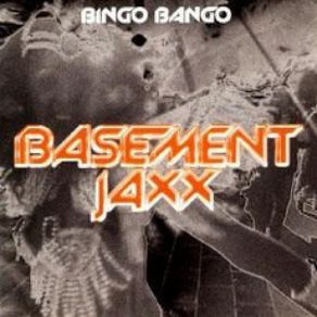 Download track Bingo Bango (Choo Choo's Apple Jaxx Mix) Basement Jaxx