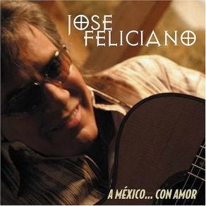 Download track México Lindo Y Querido José Feliciano