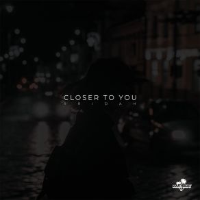 Download track Closer To You RRIDAH