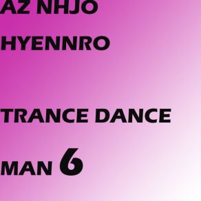 Download track Trance Dance Man 6 (Full Ver 1.0) AZ NHJO HYENNRO