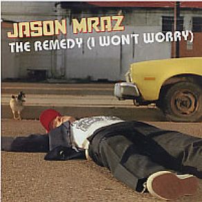 Download track The Remedy (I Won'T Worry) Jason Mraz