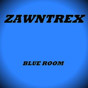 Download track Blue Room Zawntrex