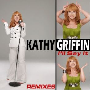 Download track I'Ll Say It (Extended Intro) Kathy Griffin