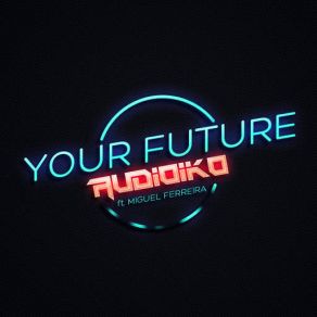 Download track Your Future AudioikoMiguel Ferreira