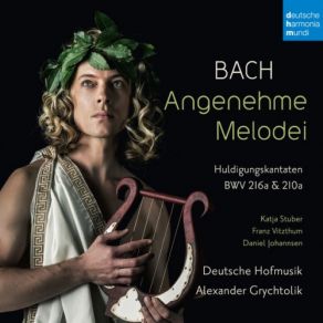 Download track Erwählte Pleissenstadt, BWV 216a III. Angenehmes Pleiß-Athen Alexander Grychtolik, Deutsche Hofmusik